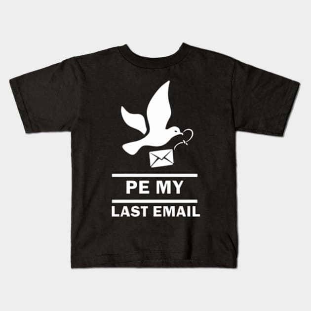 per my last email Kids T-Shirt by TshirtMA